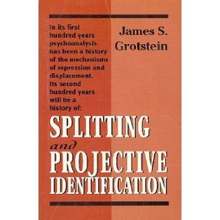 Splitting & Projective Identification James S. Grotstein 9781568210902 Books
