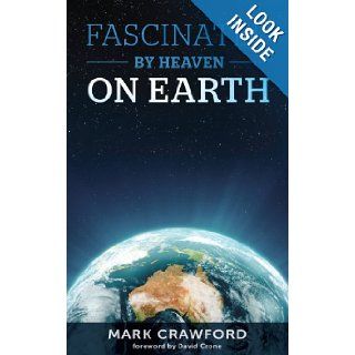 Fascinated by Heaven on Earth Mr Mark A Crawford 9781481999434 Books