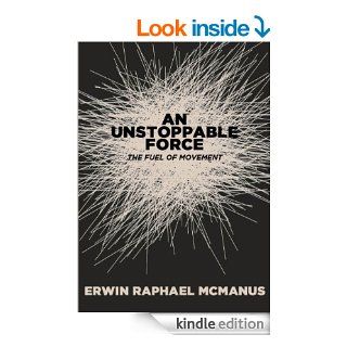 An Unstoppable Force eBook Erwin Raphael McManus Kindle Store