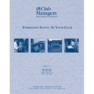 Embracing Safety At Your Club Club Managers Association of America, Alan Achatz Books