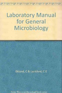 Laboratory manual for general microbiology Curtis Eklund Books