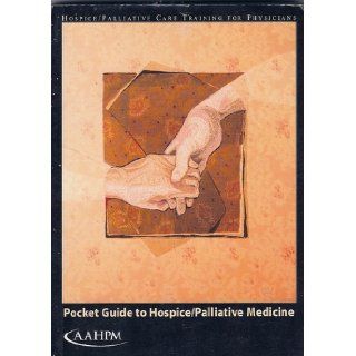 Pocket Guide to Hospice/Palliative Medicine (Hospice/Palliative Care Training for Physicians) Porter Storey, Carol F. Knight, Ronald S. Schonwetter 9781889296357 Books