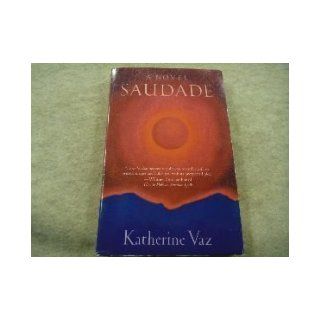 Saudade Katherine Vaz 9780312144081 Books