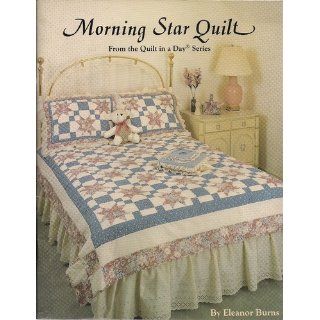 Morning Star Quilt Eleanor Burns 9780922705122 Books