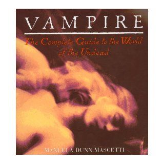Vampire The Complete Guide to the World of the Undead Manuela Dunn Mascetti 9780140238013 Books