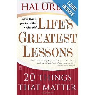 Life's Greatest Lessons 20 Things That Matter Hal Urban 9780743237826 Books