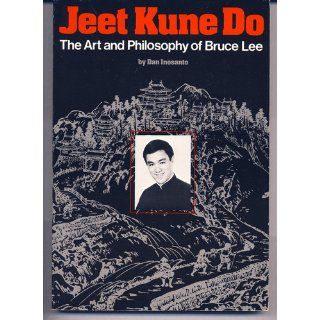 Jeet Kune Do The Art & Philosophy of Bruce Lee Dan Inosanto 9780938676003 Books