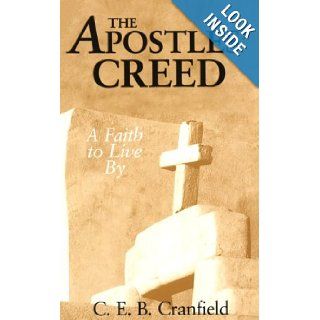 The Apostles' Creed A Faith to Live by C. E. Cranfield 9780567292278 Books