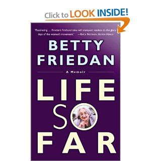 Life So far A Memoir Betty Friedan 9780743200240 Books