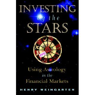Investing by the Stars Using Astrology in the Financial Markets Henry Weingarten 9780070689992 Books