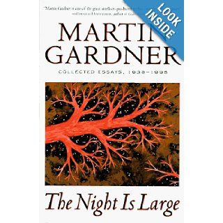 The Night Is Large Collected Essays  1938 1995 Martin Gardner 9780312143800 Books
