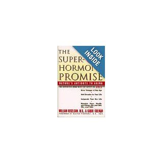 The Superhormone Promise Nature's Antidote to Aging William Regelson, Carol Colman, Walter Pierpaoli 9780684830117 Books