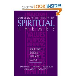 Working with Groups on Spiritual Themes Structured Exercises in Healing (9781570250484) Elaine Hopkins, Russell Kelley, Katrina Bentley Books