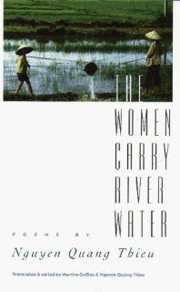 The Women Carry River Water Poems (9781558490871) Nguyen Quang Thieu, Martha Collins, Quang Thieu Nguyen, Ba Chung Nguyen Books