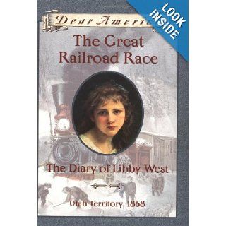 The Great Railroad Race The Diary of Libby West Kristiana Gregory 9780439555333 Books