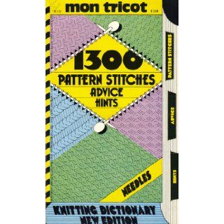 Mon Tricot 1300 Pattern Stitches, Advice, Hints, Knitting Dictionary Mon Tricot Books