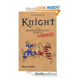 Knight The Medieval Warrior's (Unofficial) Manual eBook Michael Prestwich Kindle Store