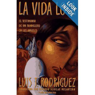 La vida loca el testimonio de un pandillero en Los Angeles Luis J. Rodriguez 9780684815510 Books