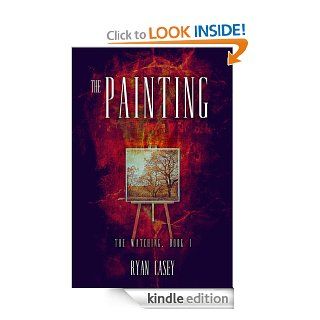 The Painting (The Watching, #1) eBook Ryan Casey Kindle Store