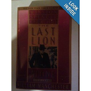 The Last Lion   Winston Spencer Churchill, Alone, 1932 1940 William Manchester Books