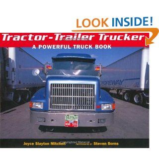 Tractor Trailer Trucker A Powerful Truck Book (9781582460109) Joyce Slayton Mitchell, Steven Borns Books