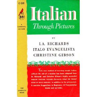 Italian Through Pictures I. A. Richards, Italo Evangelista, Christine Gibson Books