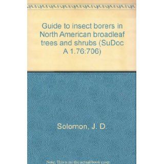 Guide to insect borers in North American broadleaf trees and shrubs (SuDoc A 1.76706) J. D. Solomon Books