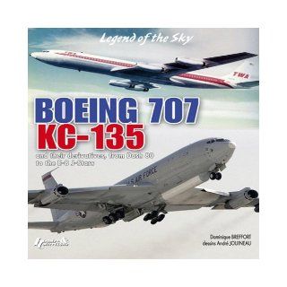 BOEING Boeing 707 KC 135 and Their Derivatives Dominique Breffort 9782352500759 Books