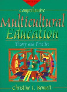 Comprehensive Multicultural Education Theory and Practice (4th Edition) Christine I. Bennett 9780205283248 Books