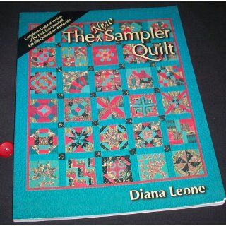 The New Sampler Quilt Diana Leone, Maura McAndrew, Lynn Dalton 9781571200112 Books