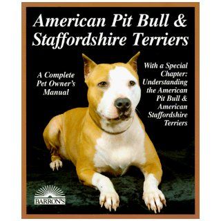 American Pit Bull and Staffordshire Terriers Everything About Purchase, Care, Nutrition, Breeding, Behavior, and Training (A Complet) Joe Stahlkuppe 9780812092004 Books