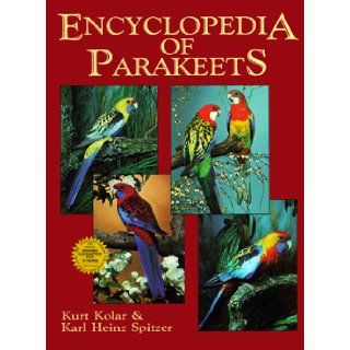 Encyclopedia of Parakeets Kurt Kolar, Karl Heinz Spitzer 9780866229265 Books