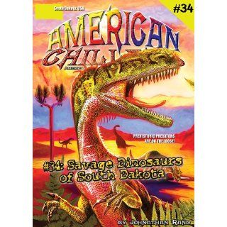 Savage Dinosaurs of South Dakota Johnathan Rand 9781893699595 Books