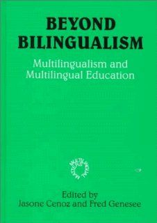 Beyond Bilingualism Multilingualism and Multilingual Education (Multilingual Matters) Cenoz 9781853594212 Books