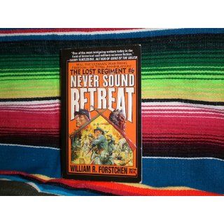 Never Sound Retreat (The Lost Regiment #6) William R. Forstchen 9780451454669 Books