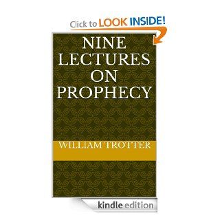 Nine Lectures on Prophecy eBook WIlliam Trotter Kindle Store