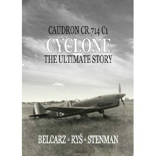 Caudron CR.714 C1 "Cyclone" The Ulitmate Story Bartlomiej Belcarz 9788361421269 Books