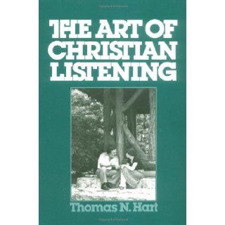 The Art of Christian Listening [Paperback] [1980] 1St Edition Ed. Thomas N. Hart Thomas N. Hart Books
