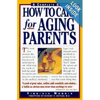 How to Care for Aging Parents Virginia Morris, Robert Butler Books