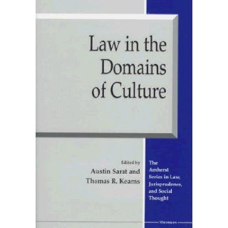 Law in the Domains of Culture (The Amherst Series in Law, Jurisprudence, and Social Thought) Austin Sarat, Thomas R. Kearns 9780472108626 Books