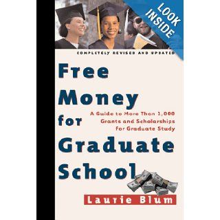 Free Money for Graduate School, Fourth Edition Laurie Blum 9780816042791 Books