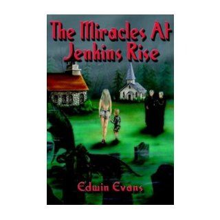 The Miracles at Jenkins Rise (Paperback)   Common By (author) Edwin Evans 0884549091930 Books