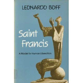 St.Francis A Model for Human Liberation Leonardo Boff 9780334020073 Books