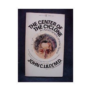 THE CENTER OF THE CYCLONE an Autobiography of Inner Space Books