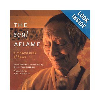 The Soul Aflame A Modern Book of Hours Phil Cousineau, Eric Lawton 0645241001869 Books
