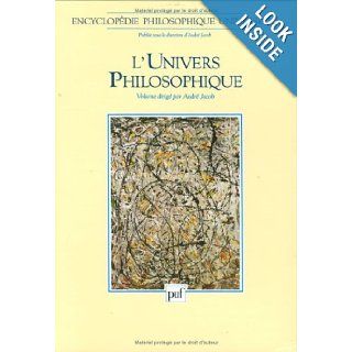 Encyclopdie philosophique universelle, tome 1  L'Univers philosophique Andr Jacob 9782130430384 Books