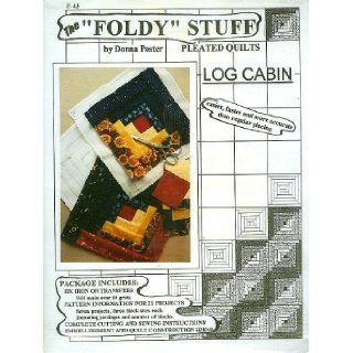 The "Foldy" Stuff Pleated Quilts Log Cabin Donna Poster Books