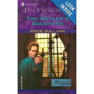 The Butler's Daughter (Collingwood Heirs) Joyce Sullivan 9780373227228 Books