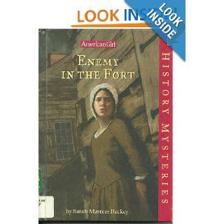 Enemy in the Fort (American Girl History Mysteries) Sarah Masters Buckey 9781584853077 Books