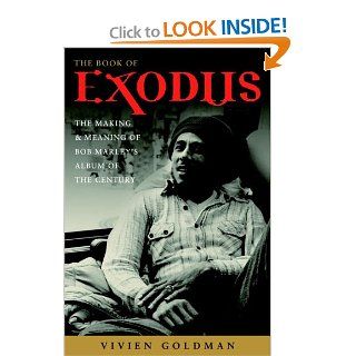 The Book of Exodus The Making and Meaning of Bob Marley and the Wailers' Album of the Century Vivien Goldman 9781400052868 Books